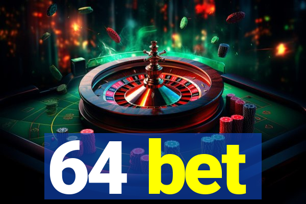 64 bet